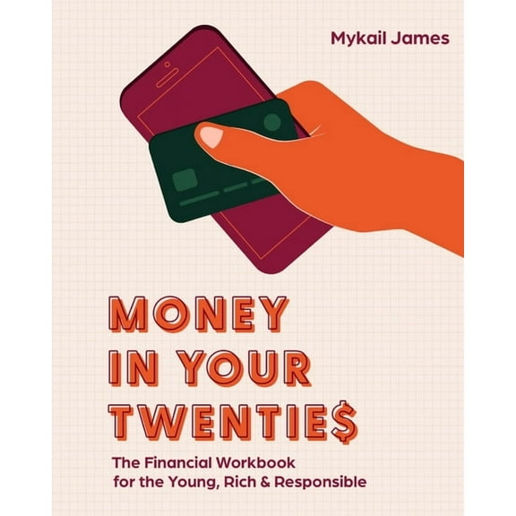 Money in Your Twenties: The Financial Workbook for the Young, Rich & Responsible, (Paperback)