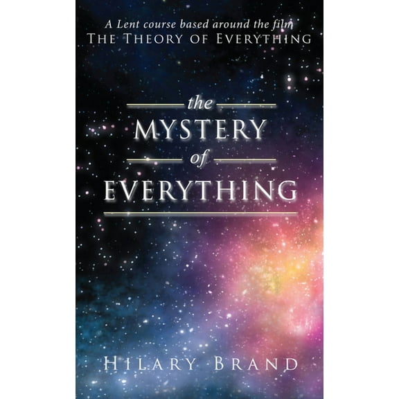 The Mystery of Everything: A Lent Course Based Around the Film the Theory of Everything, (Paperback)