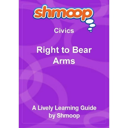 Shmoop Civics Guide: Right to Bear Arms - eBook