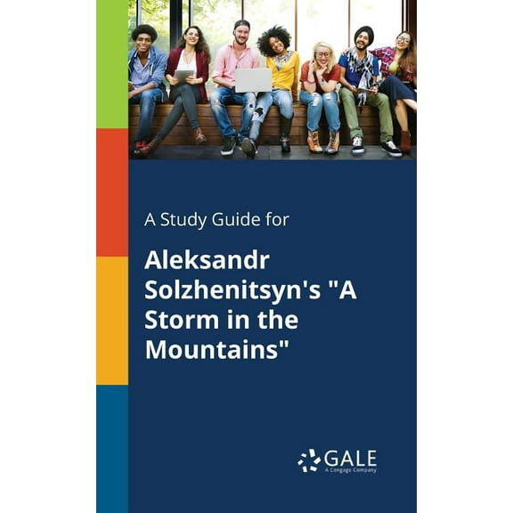 A Study Guide for Aleksandr Solzhenitsyn's "A Storm in the Mountains"