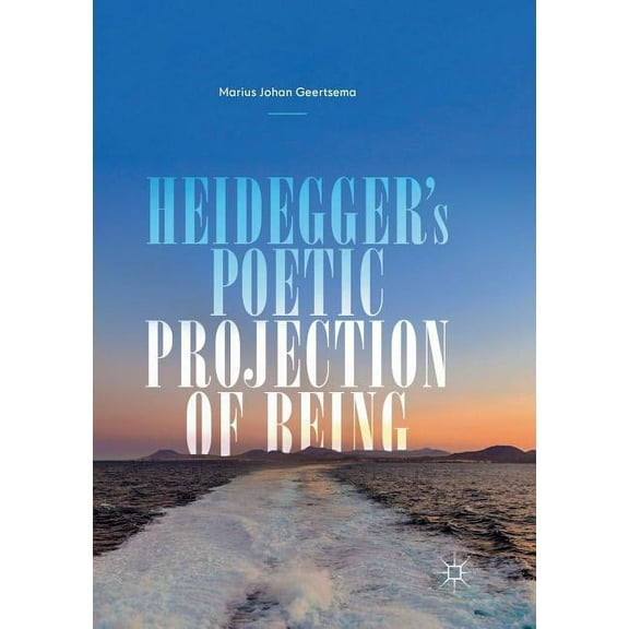 Heidegger's Poetic Projection of Being, (Paperback)