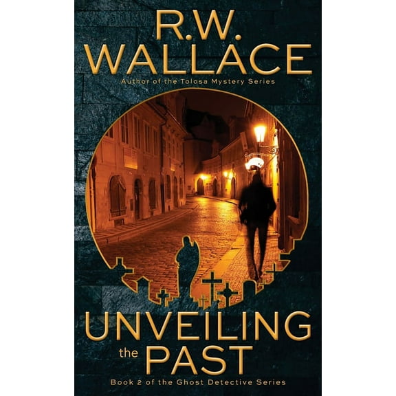 Ghost Detective Unveiling the Past: A Ghost Detective Novel, Book 2, (Paperback)