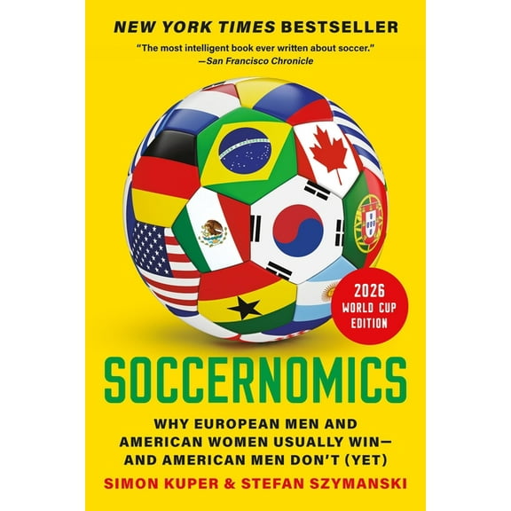 Soccernomics (2026 World Cup Edition): Why European Men and American Women Usually Win--And American Men Don't (Yet), (Paperback)