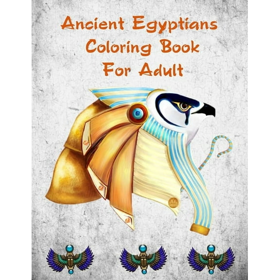Ancient Egyptians Coloring Book For Adult: Egyptian Pharaohs Coloring Book For Adult (Paperback)