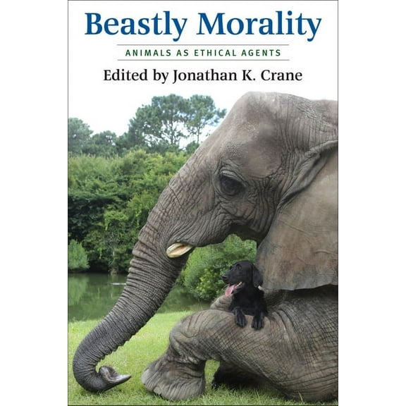 Beastly Morality: Animals as Ethical Agents, (Paperback)