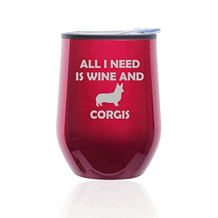 

Stemless Wine Tumbler Coffee Travel Mug Glass with Lid All I Need Is Wine And Corgis Funny (Fuchsia)