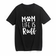 thumbnail image 2 of Mom Life is Ruff T-Shirt Women's Funny Dog Paw O Neck Short Sleeve Tops Blouse, 2 of 5