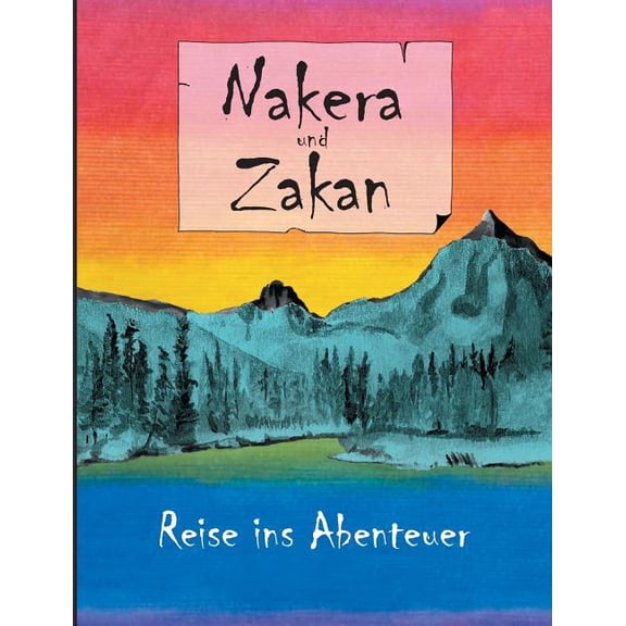 Nakera und Zakan: Reise ins Abenteuer, (Paperback)