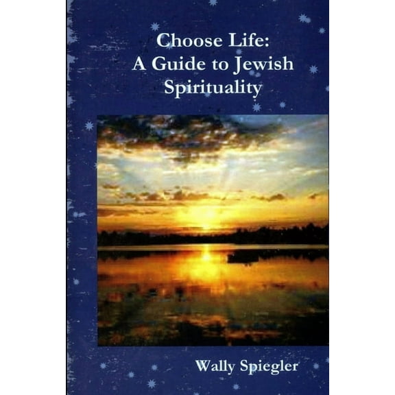 Choose Life: A Guide to Jewish Spirituality, (Paperback)