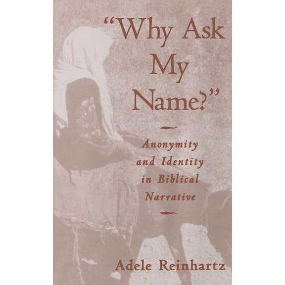 "Why Ask My Name?": Anonymity and Identity in Biblical Narrative, (Hardcover)