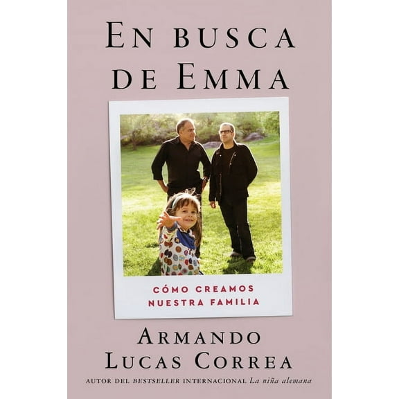In Search of Emma \ En Busca de Emma (Spanish Edition): Cómo Creamos Nuestra Familia, (Paperback)