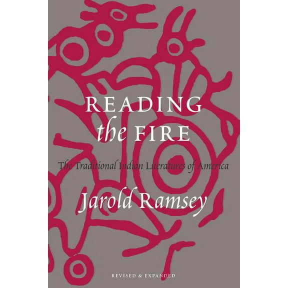 Reading the Fire: The Traditional Indian Literatures of America, (Paperback)