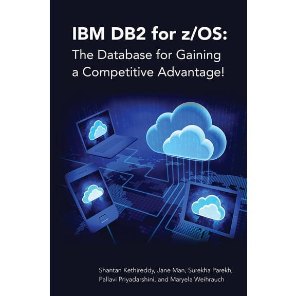 IBM DB2 for z/OS: The Database for Gaining a Competitive Advantage! (Paperback)