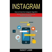 Instagram: How to Crack the Instagram Algorithm (Network Marketing and Personal Branding Strategies) (Paperback)