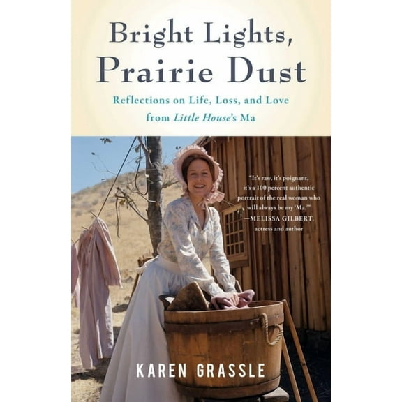 Bright Lights, Prairie Dust: Reflections on Life, Loss, and Love from Little House's Ma, (Paperback)