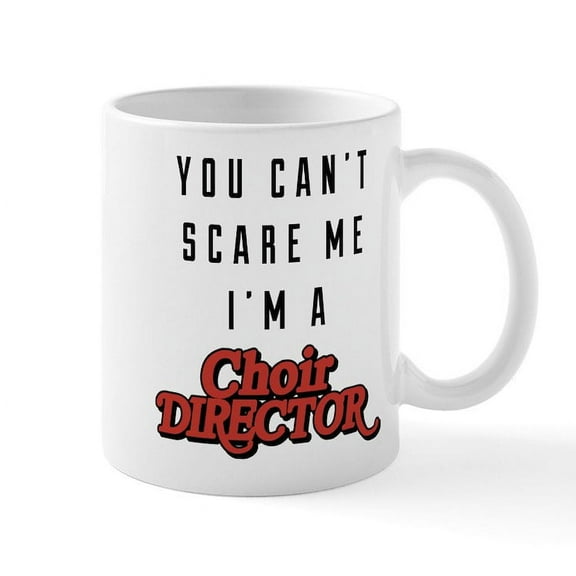 CafePress - You Can't Scare Me I'm A Choir D - 11 oz Ceramic Mug - Novelty Coffee Tea Cup