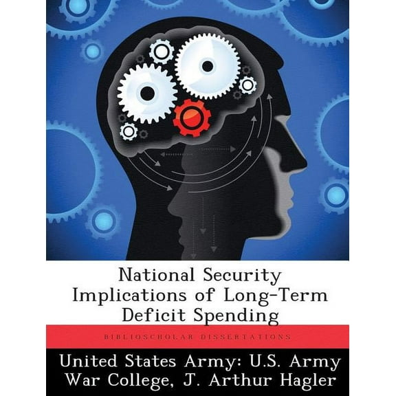 National Security Implications of Long-Term Deficit Spending (Paperback)