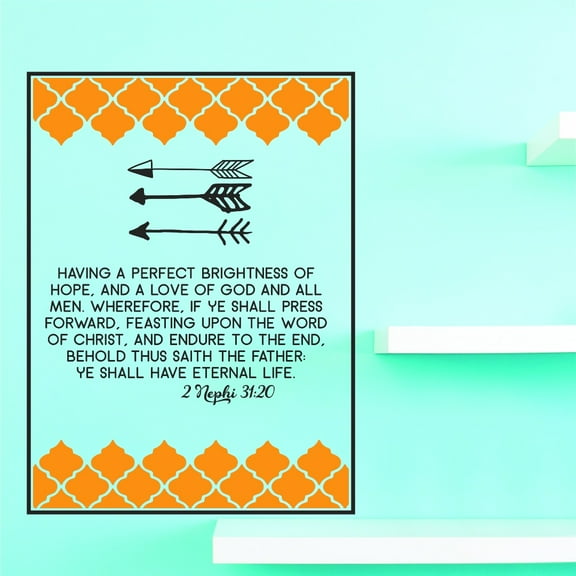 Vinyl Wall Decal Sticker : Having A Perfect Brightness Of Hope, And A Love Of God And All Men. Endure To The End Ye Shall Have Eternal Life