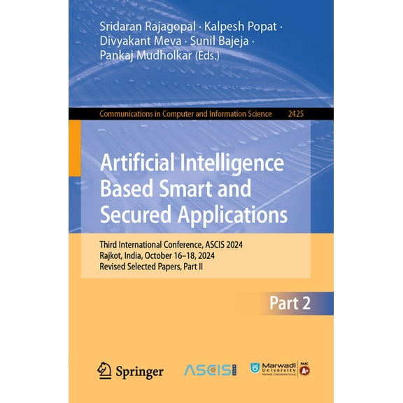Communications in Computer and Informati Artificial Intelligence Based Smart and Secured Applications: Third International Conference, Ascis 2024, Rajkot, India,, Book 2425, (Paperback)