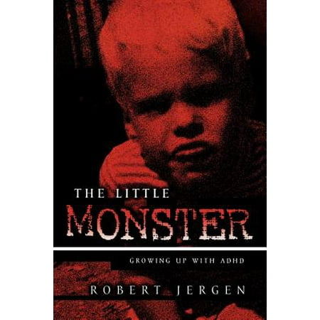 The Little Monster : Growing Up with ADHD