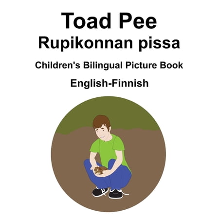 English-Finnish Toad Pee/Rupikonnan pissa Children's Bilingual Picture Book, (Paperback)