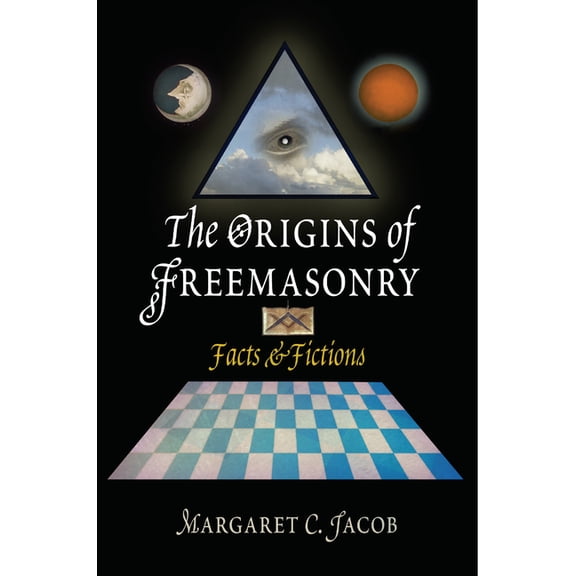 The Origins of Freemasonry: Facts & Fictions