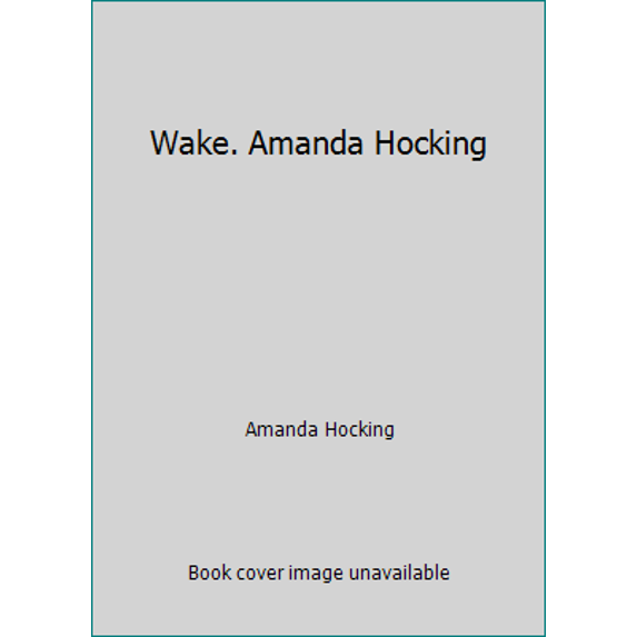 Pre-Owned Wake. Amanda Hocking (Paperback) 1447205723 9781447205722