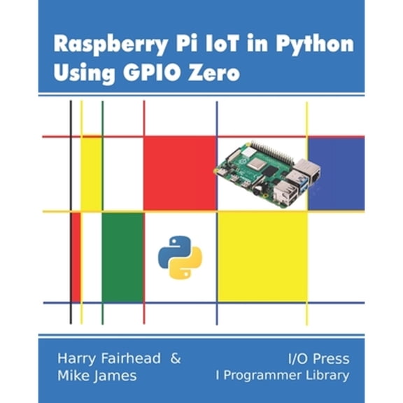 Raspberry Pi IoT In Python Using GPIO Zero (Paperback)