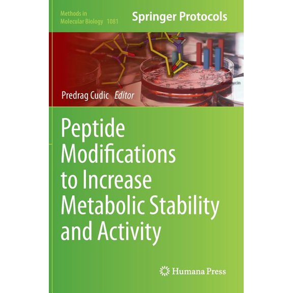 Methods in Molecular Biology Peptide Modifications to Increase Metabolic Stability and Activity, Book 1081, (Hardcover)