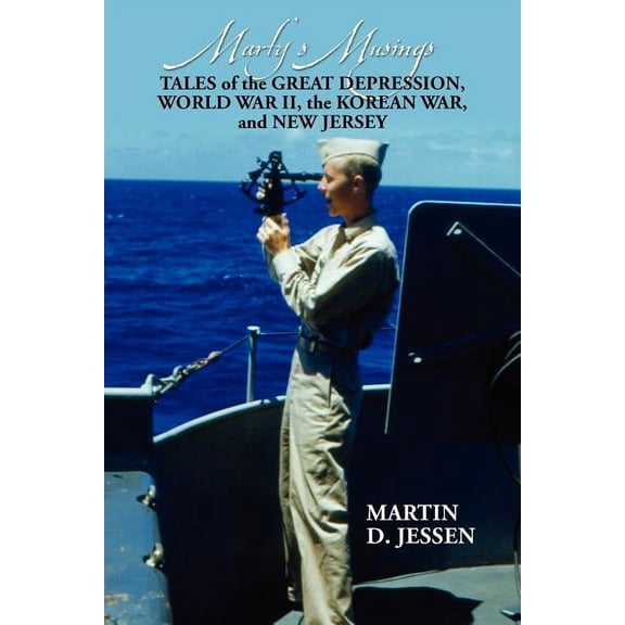 Marty's Musings: Tales of the Great Depression, World War II, the Korean War, and New Jersey, (Paperback)