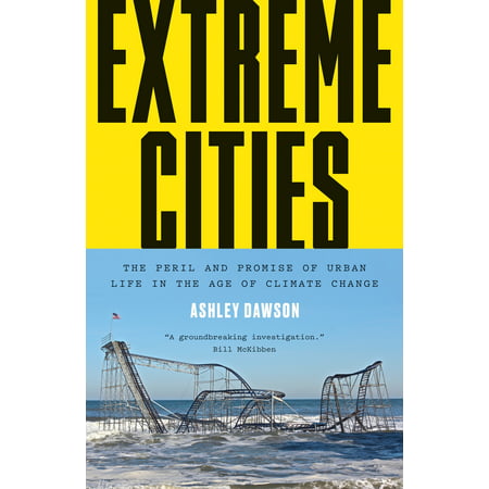 Extreme Cities : The Peril and Promise of Urban Life in the Age of Climate (Redwood City Climate Best By Government Test)