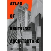 Atlas of Brutalist Architecture : Classic format (Hardcover)