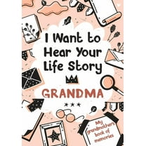 I Want to Hear Your Life Story Grandma: My grandmother's book of memories. (Paperback) by Melia Edition