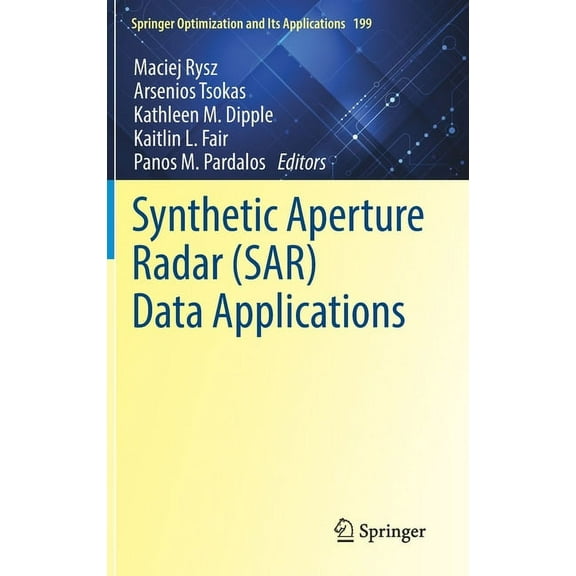 Springer Optimization and Its Applicatio Synthetic Aperture Radar (Sar) Data Applications, Book 199, (Hardcover)