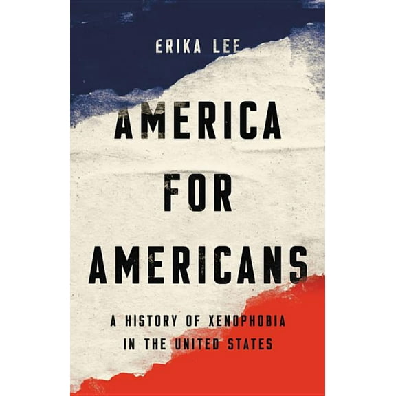 America for Americans : A History of Xenophobia in the United States (Hardcover)
