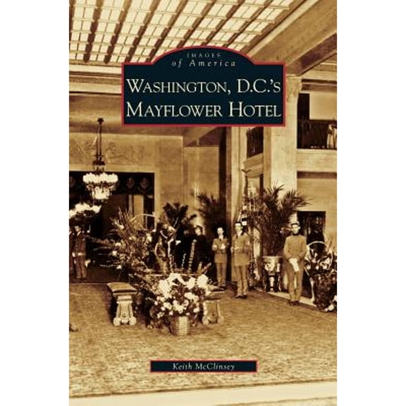 Washington D.C.'s Mayflower Hotel (Hardcover)