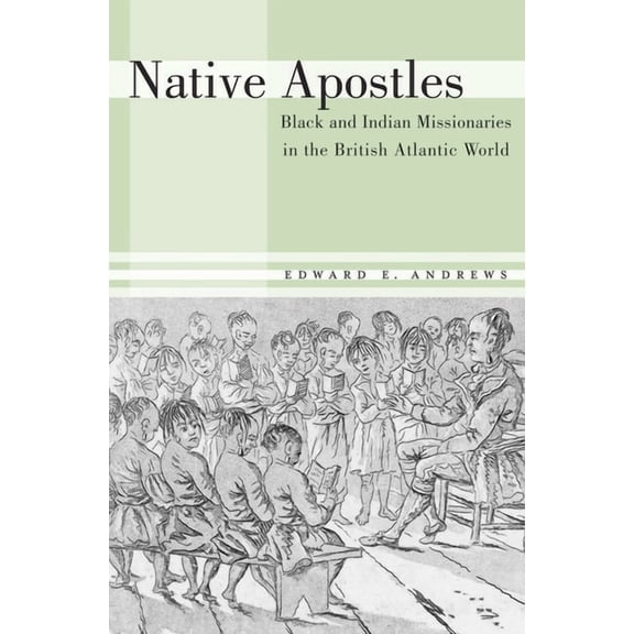 Native Apostles: Black and Indian Missionaries in the British Atlantic World (Hardcover)