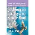 thumbnail image 2 of The Agony and Ecstasy of the Bipolar Mind: Old and New Healing Methods That Give Hope to All Humanity, (Hardcover), 2 of 2