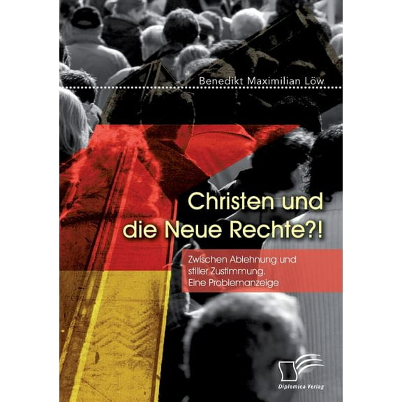 Christen und die Neue Rechte?! Zwischen Ablehnung und stiller Zustimmung. Eine Problemanzeige (Paperback)