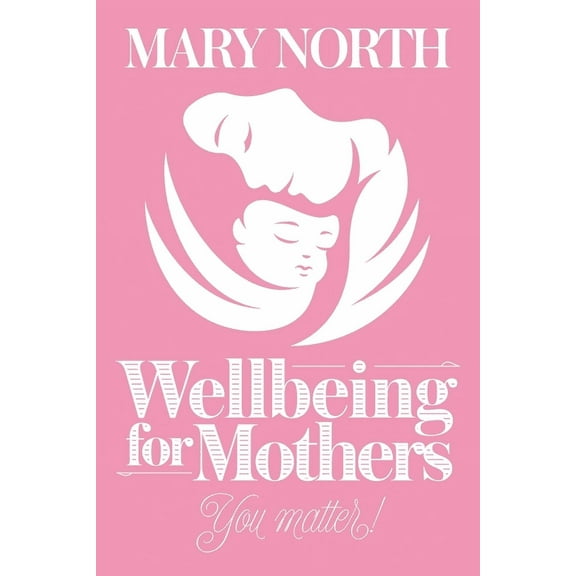 Wellbeing for Mothers : You Matter!