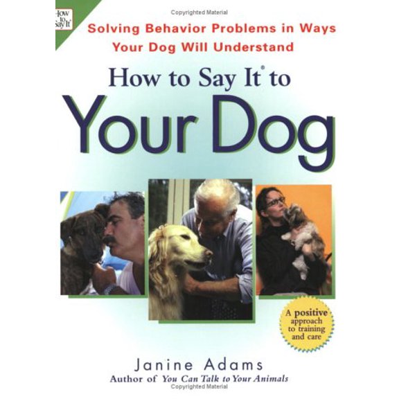 Pre-Owned How To Say It to Your Dog: Solving Behavior Problems in Ways Your Dog Will Understand (Paperback) 0735203504 9780735203501