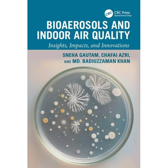 Bioaerosols and Indoor Air Quality: Insights, Impacts, and Innovations, (Hardcover)