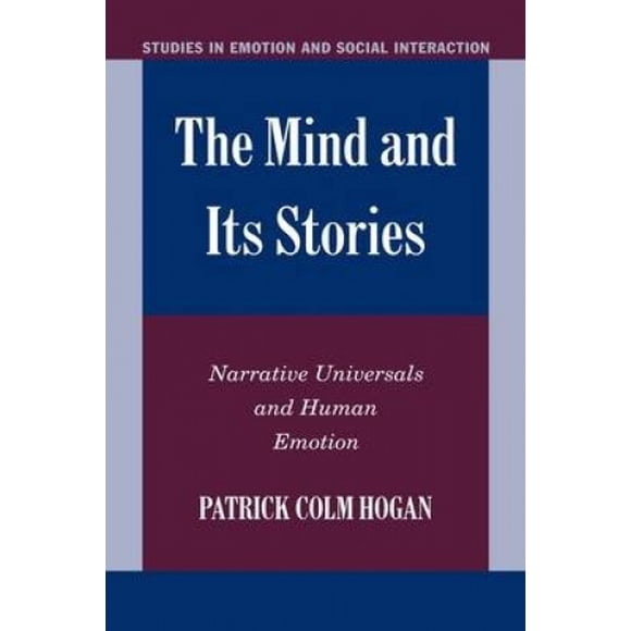 The Mind and its Stories: Narrative Universals and Human Emotion (Studies in Emotion and Social Interaction)
