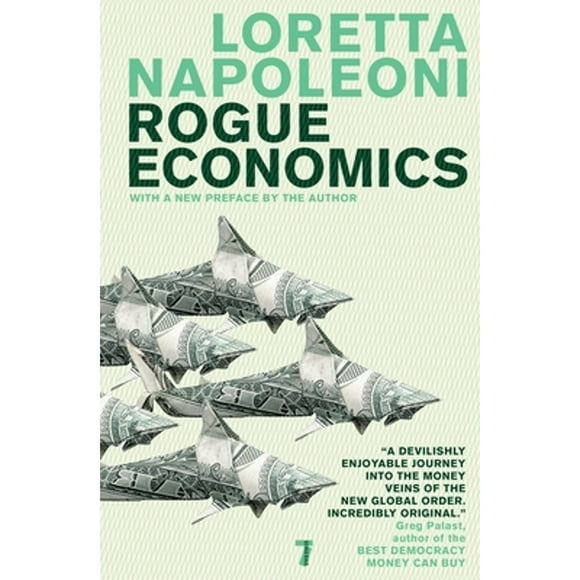 Pre-Owned Rogue Economics: Capitalism's New Reality (Paperback 9781583228821) by Loretta Napoleoni