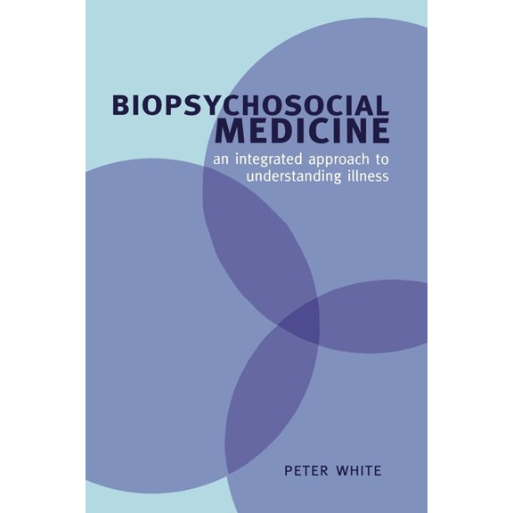 Biopsychosocial Medicine: An Integrated Approach to Understanding Illness, (Paperback)