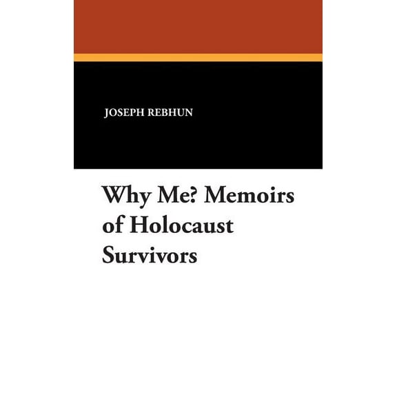 Why Me? Memoirs of Holocaust Survivors, (Hardcover)