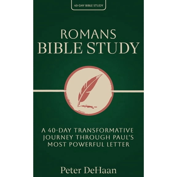 40-Day Bible Study Romans Bible Study: A 40-Day Transformative Journey Through Paul's Most Powerful Letter, Book 15, (Paperback)