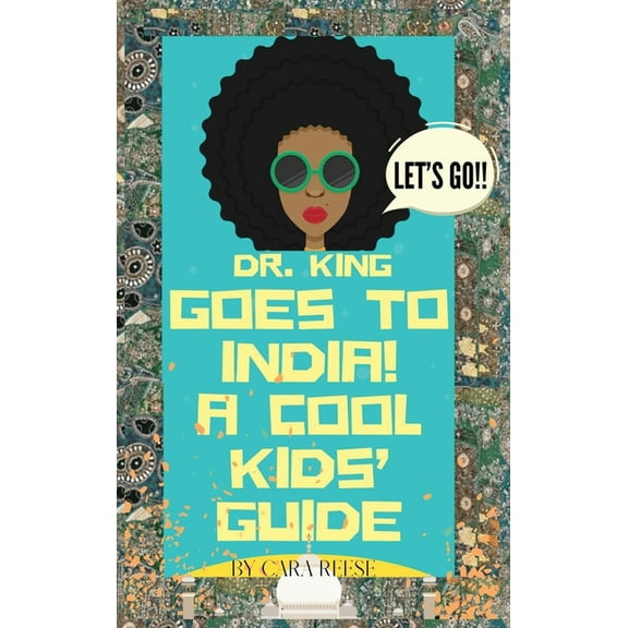 Dr. King Goes to India! A Cool Kids' Guide, (Hardcover)