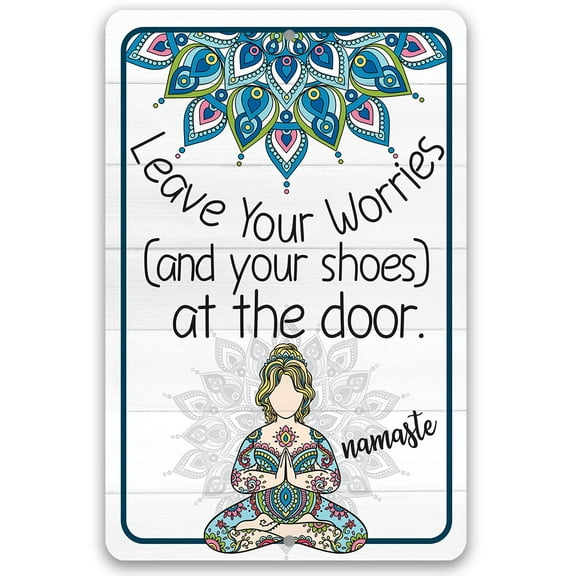 Metal Sign - Leave Your Worries and Your Shoes at the Door - Namaste - Durable Metal Sign - Use Indoor/Outdoor - Perfect Front Door and Entryway Decor for Yoga Studios Under $20 (8" x 12")