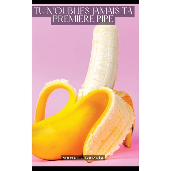 Tu n'oublies jamais ta première pipe: Histoires Érotiques Gay de Sexe Explicite - Gay Stories in French, (Hardcover)